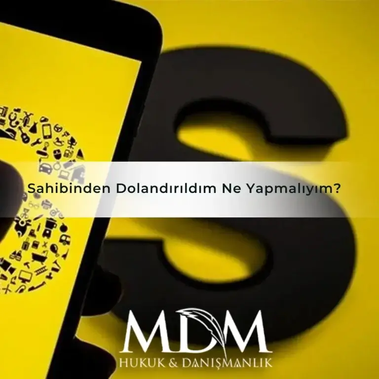Sahibinden Dolandırıldım Ne Yapmalıyım?