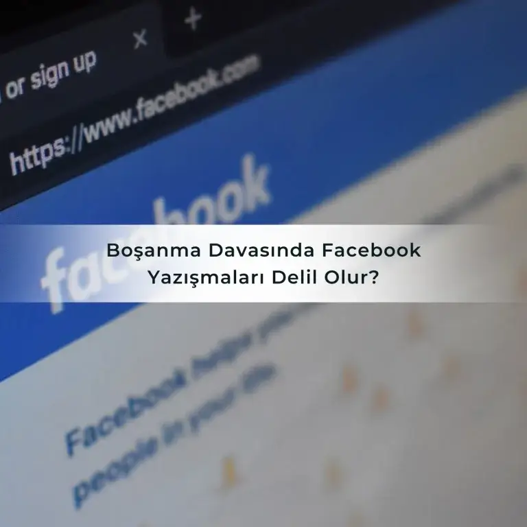 Boşanma Davasında Facebook Yazışmaları Delil Olur?