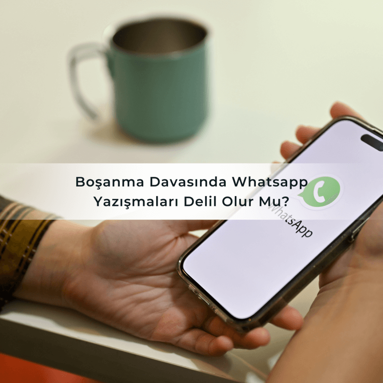 Boşanma Davasında Whatsapp Yazışmaları Delil Olur Mu?