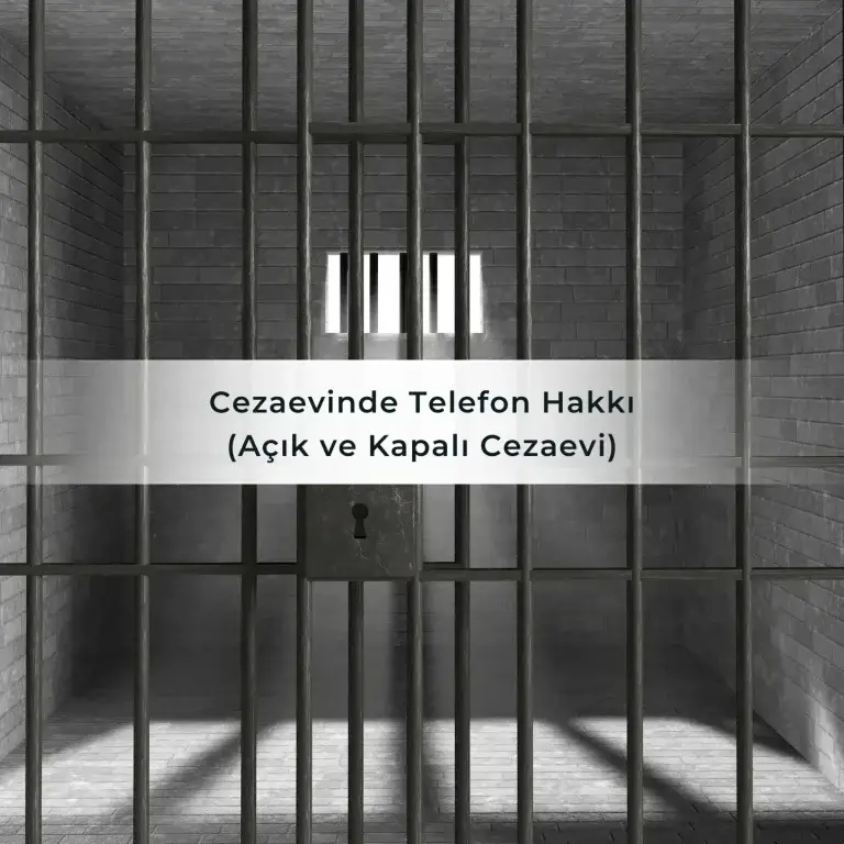 Cezaevinde Telefon Hakkı (Açık ve Kapalı Cezaevi)
