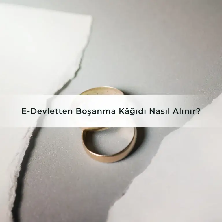 E-Devletten Boşanma Kâğıdı Nasıl Alınır?