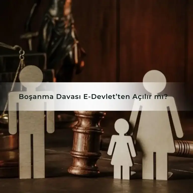 E-devlet Üzerinden Boşanma Davası Açılabilir Mi
