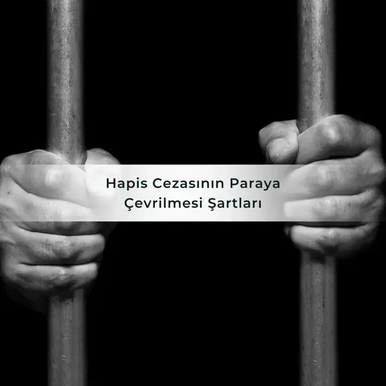 Hapis Cezasının Paraya Çevrilmesi Şartları