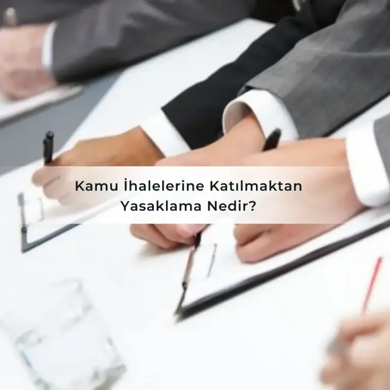 Kamu İhalelerine Katılmaktan Yasaklama Nedir?