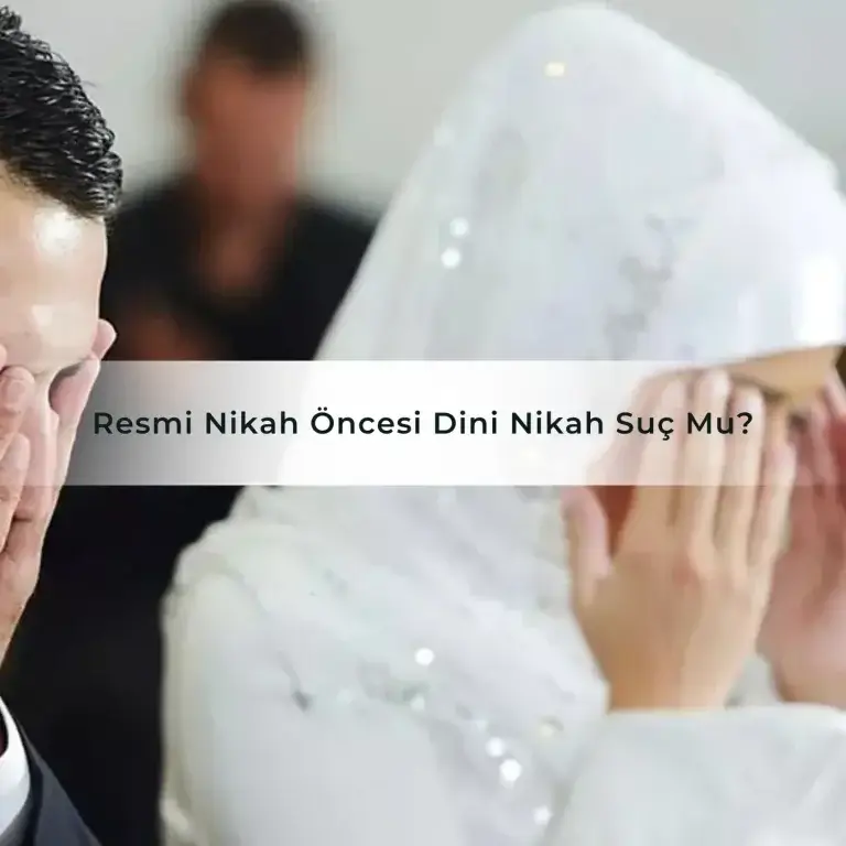 Resmi Nikah Öncesi Dini Nikah Suç Mu?