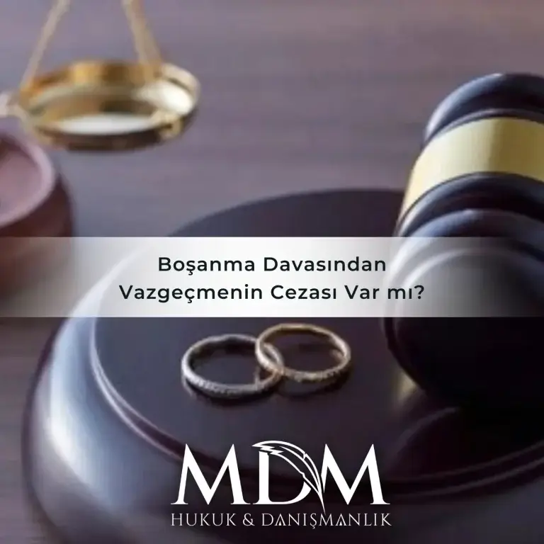 Boşanma Davasından Vazgeçmenin Cezası Var mı?