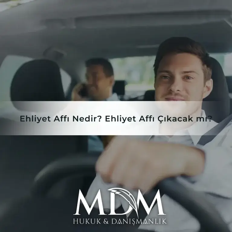 Mdm Hukuk Ve Danışmanlık Ankara Avukat Ferhat Gebeş 10 Ehliyet Affı Nedir?