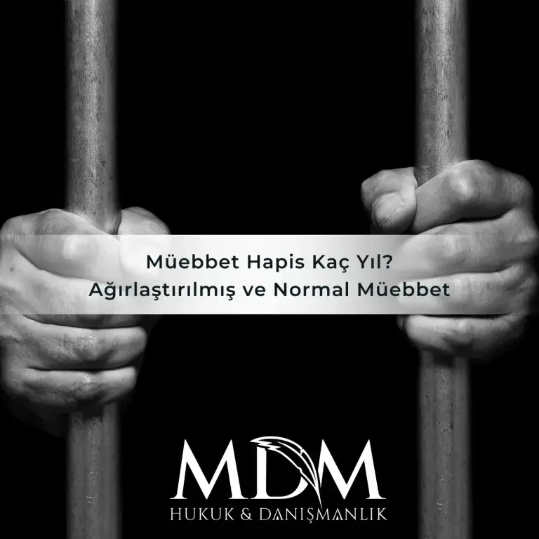 Müebbet Hapis Kaç Yıl? Ağırlaştırılmış ve Normal Müebbet