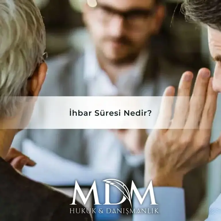 Mdm Hukuk Ve Danışmanlık Ankara Avukat Ferhat Gebeş 8 İhbar Süresi Nedir?
