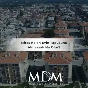 Miras Kalan Evin Tapusunu Almazsak Ne Olur?