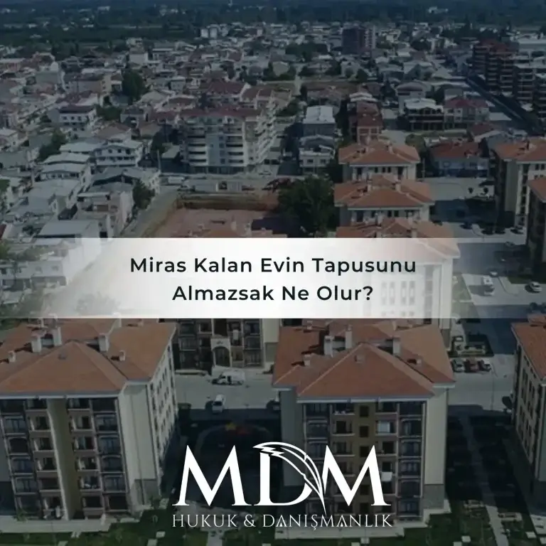 Miras Kalan Evin Tapusunu Almazsak Ne Olur?