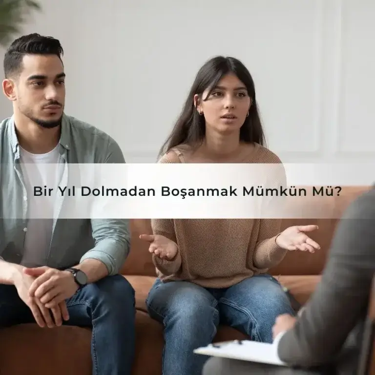Bir Yıl Dolmadan Boşanmak Mümkün Mü?