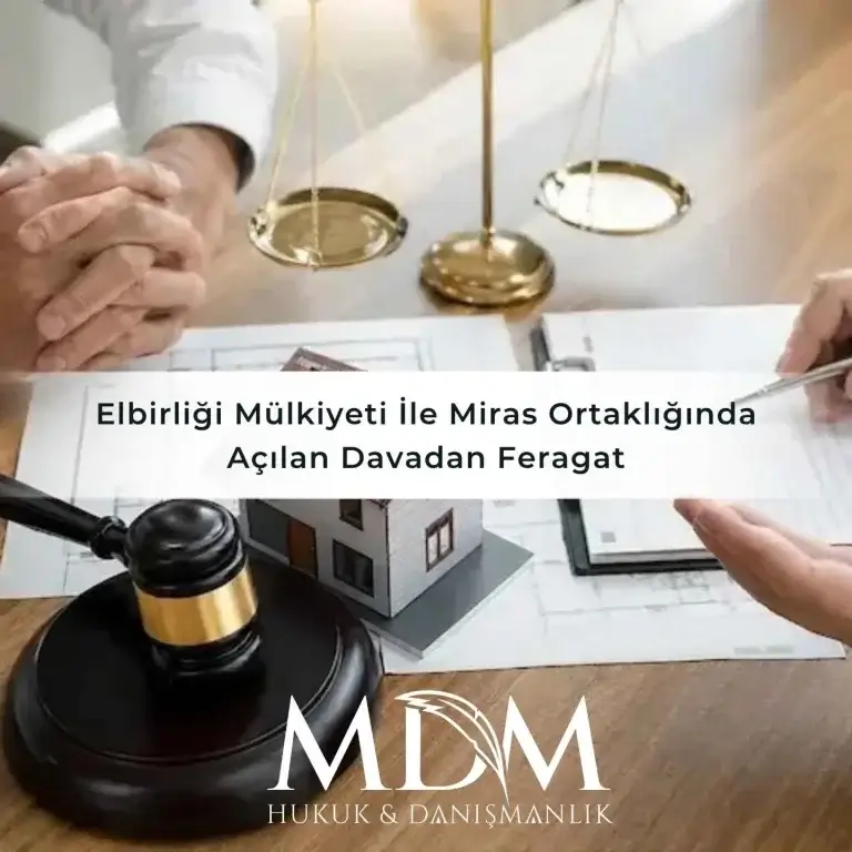 Elbirliği Mülkiyeti İle Miras Ortaklığında Açılan Davadan Feragat 3 Elbirligi Mulkiyeti Ile Miras Ortakliginda Acilan Davadan Feragat