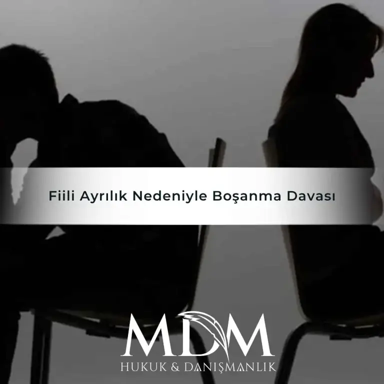 Fiili Ayrılık Nedeniyle Boşanma Davası