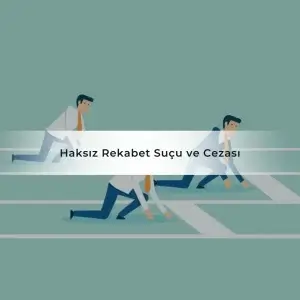 Haksız Rekabet Suçu ve Cezası