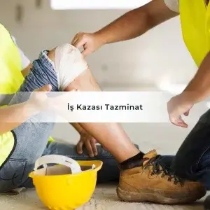 İş Kazası Tazminat