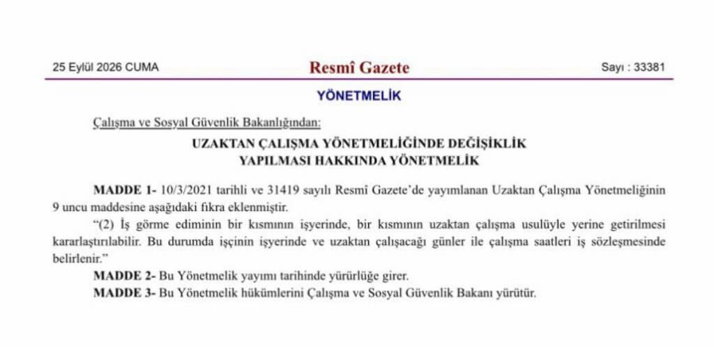 Uzaktan Çalışma Yönetmeliği 2026: Hibrit Çalışma Düzenlemesi, İşveren Yükümlülükleri Ve İşçi Hakları 1 25 Eylül 2026 Tarihli Resmî Gazete'De Yayımlanan Uzaktan Çalışma Yönetmeliği Değişiklik Metni