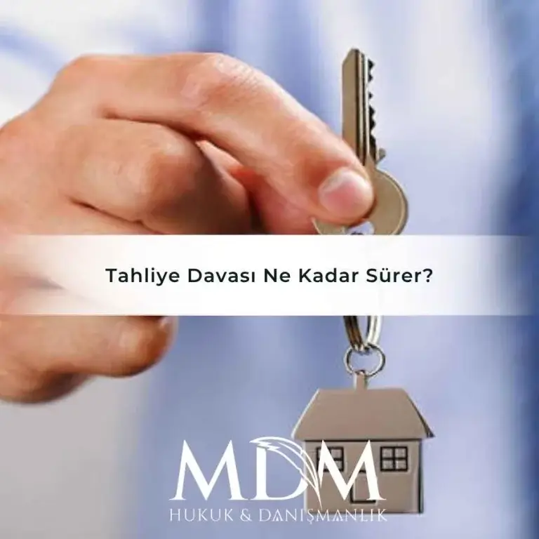 Tahliye Davası Ne Kadar Sürer?