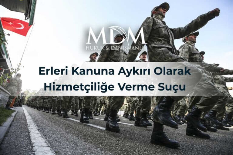 Erleri-Kanuna-Aykırı-Olarak-Hizmetçiliğe-Verme-Suçu